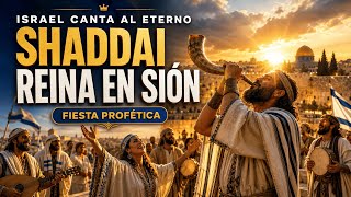 Israel Canta al Eterno Shaddai Reina en Sión | Fiesta profetica en israel