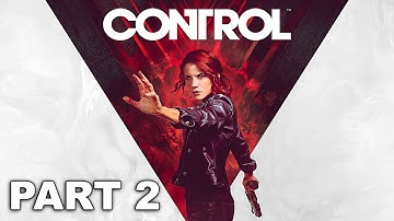 CONTROL Gameplay Walkthrough Part 2 - No Commentary (Xbox One X Enhanced)