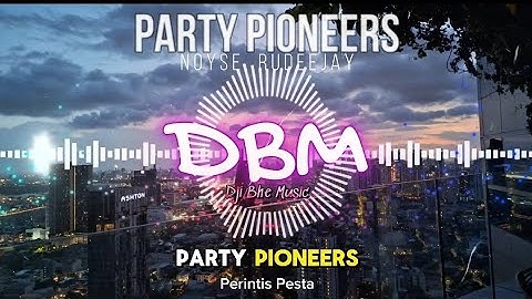 Party Pioneers - Noyse, Rudeejay ( Lyrics ) | Dji Bhe Music | Dance |EDM NoCopyright NCS #party
