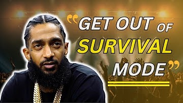 Nipsey Hussle - How to Get Out of Survival Mode | Motivational Video