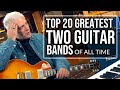 TOP 20 TWO GUITAR BANDS OF ALL TIME