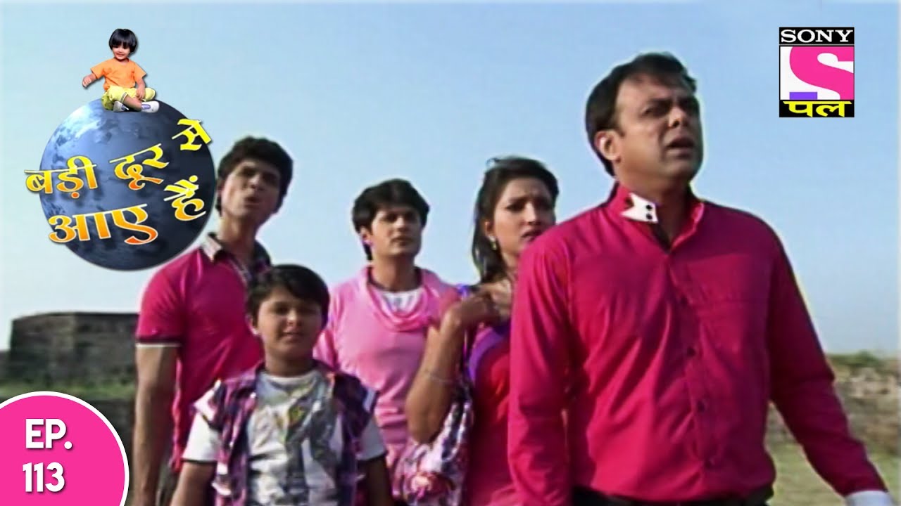Badi Door Se Aaye Hain - बड़ी दूर से आये है - Episode 113 - 12th June, 2017