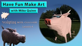 Sculpting with Styrofoam & Concrete: Have Fun Make Art with Mike Quinn Lesson 4