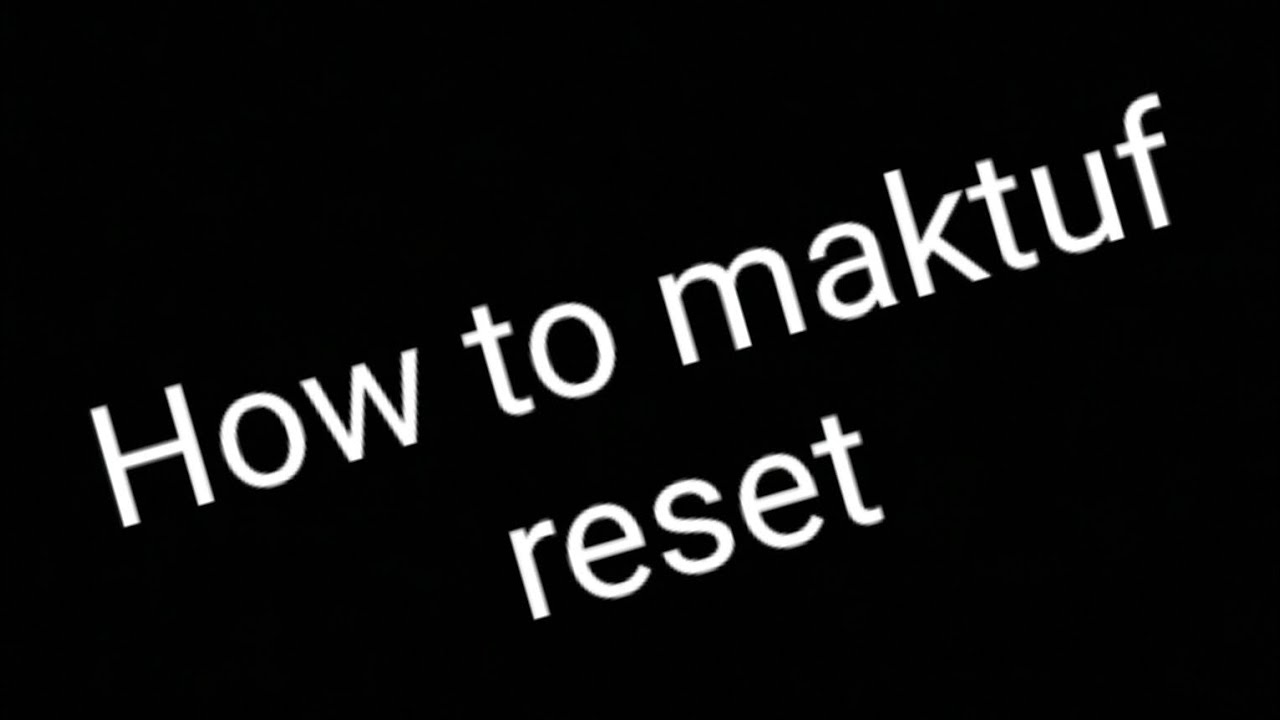 Как сбросить настройки maktuf - Лучший туториал ;)