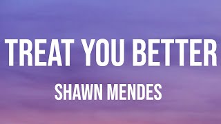 Download lagu Shawn Mendes - Treat You Better (Lyrics)