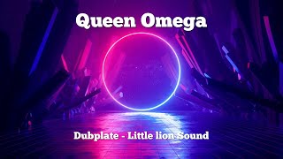 Queen Omega - Dubplate - Little Lion Sound “Slowed”