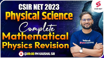CSIR NET June 2023 | Physical Science | Complete Mathematical Physics Revision | Kaushal Sir