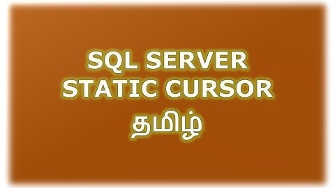 Static Cursors in SQL Server Tamil