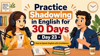 Practice Shadowing in English for 30 Days | Day 23 | How to Speak English with Confidence