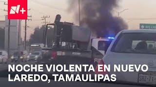 Violencia en Nuevo Laredo, se desatan balaceras - En Punto