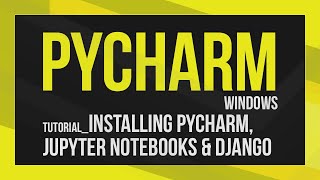 How to Install Pycharm on Windows and Start a New Django Project