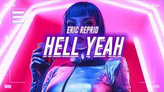 eric reprid - hell yeah [lyrics]