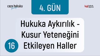 16 Ceza Hukuku Kampi - Hukuka Aykırılık - Kusur Yeteneğini Etkileyen Haller - Murat Aksel