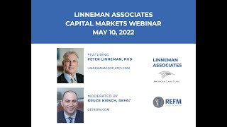 Linneman Associates Spring 2022 Capital Markets Webinar Moderated by Bruce Kirsch, Founder of REFM