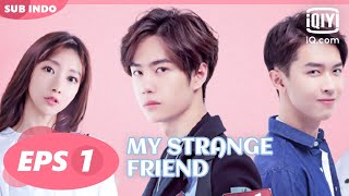 【FULL】My strange friend Eps 1【INDO SUB】| iQiyi Indonesia