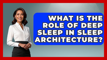What Is The Role Of Deep Sleep In Sleep Architecture? - Sleep Apnea Support Network