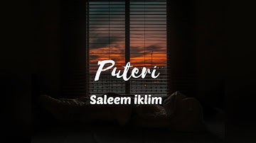 Puteri didalam kesunyian kurindukan dirimu - saleem iklim lirik