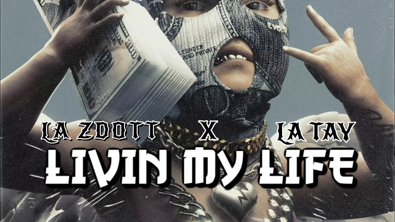 La zdott X La tay~Livin My Life(OFFICIAL AUDIO)