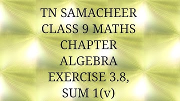 TN Samacheer kalvi, class 9, Maths, Chapter Algebra, Exercise 3.8, Sum 1(v)