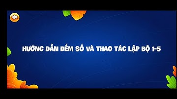Hướng dẫn cách đếm số và hiện thao tác lập bộ từ 1 đên 5 trong lộ trình giảng dạy bigbrain Soroban