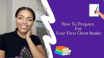 How to Prepare for Your First Client Intake