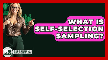 What Is Self-selection Sampling? - The Friendly Statistician