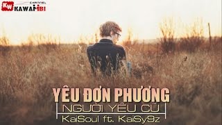 Yêu Đơn Phương Người Yêu Cũ - Kaisoul ft. Kaisy9z [ Video Lyrics ]