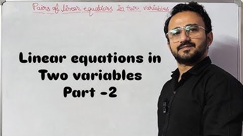 LINEAR EQUATIONS IN TWO VARIABLES ( part -2 ) 