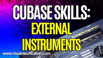 Cubase Skills: External Instruments
