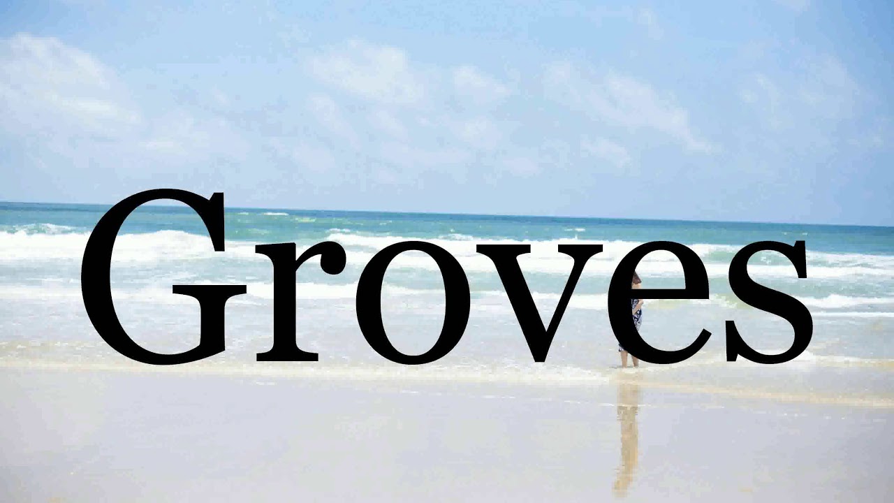 How To Pronounce GrovesššššššPronunciation Of Groves - YouTube