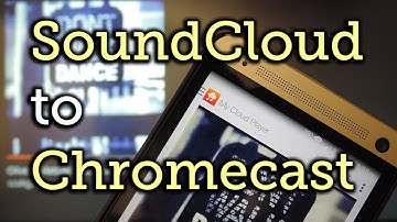 Stream SoundCloud Tracks to Chromecast with My Cloud Player [How-To]