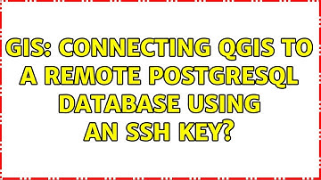 GIS: Connecting QGIS to a Remote PostgreSQL database using an SSH key? (2 Solutions!!)