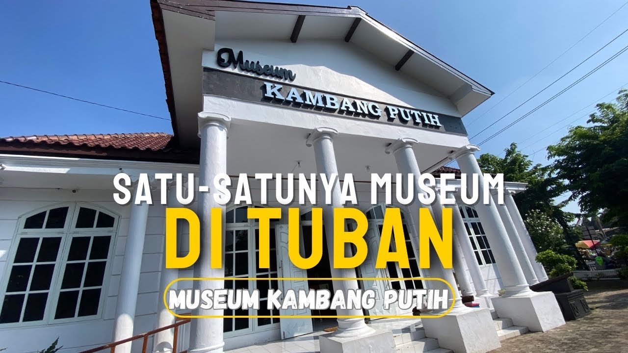 BELAJAR SEJARAH TUBAN DI MUSEUM KAMBANG PUTIH
