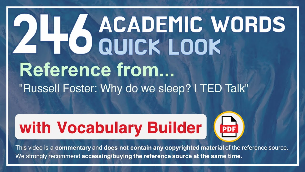 246 Academic Words Quick Look Ref from "Russell Foster Why do we sleep