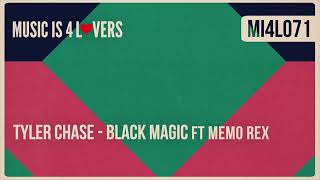 Tyler Chase - Black Magic ft Memo Rex (Original Mix) [Music is 4 Lovers] [MI4L.com]