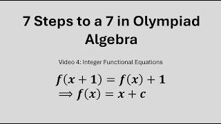 7 Steps to a 7 in Olympiad Algebra - Video 4: Integer Functional Equations