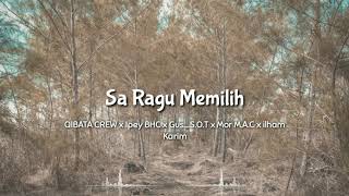 Download Lagu Sa Ragu Memilih - QIBATA CREW x Ipey Bhc x Gus_S.O.T x Mor M.A.C x Ilham Karim (feat. Leazzy S.O.B)