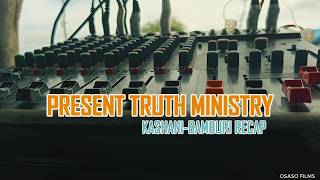 KASHANI RECAP!!!!.....God did His work using Present Truth Missionaries.