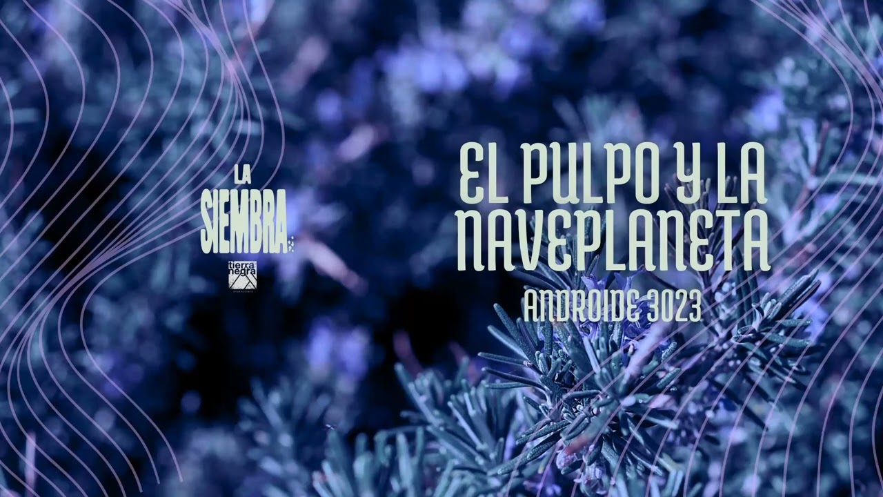 Watch El Pulpo y La Naveplaneta - Androide 3023 - Jardín Electrónico - La Siembra on YouTube Watch El Pulpo y La Naveplaneta - Androide 3023 - Jardín Electrónico - La Siembra on YouTube
