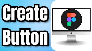 How To Create Button In Figma - Full Guide