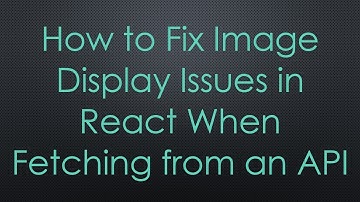 How to Fix Image Display Issues in React When Fetching from an API