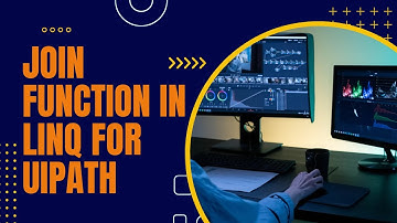 LINQ Join Functions in UiPath: Enhancing Your Workflow Efficiency