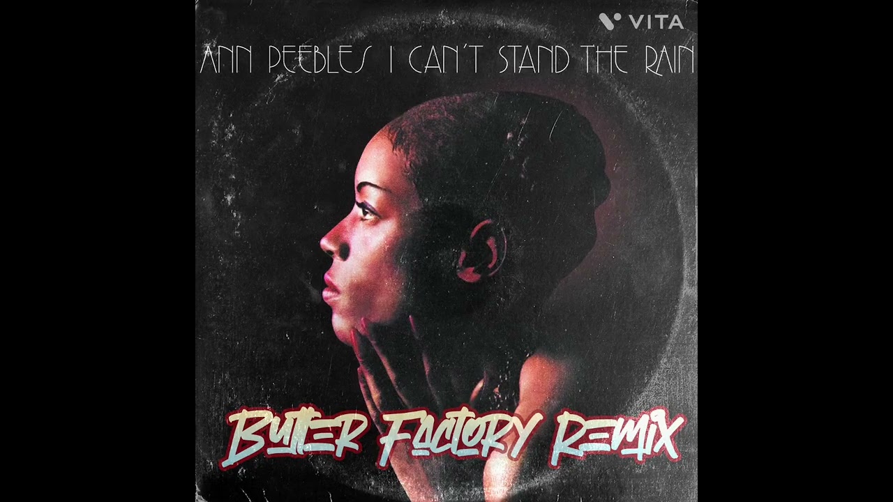 Ann Peebles - I Can't Stand The Rain (Butter Factory Remix) Available @ 