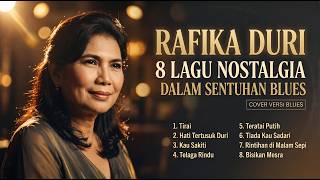 RAFIKA DURI – 8 Lagu Nostalgia dalam sentuhan Blues | Cover Versi Blues