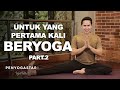 Untuk yang pertama kali beryoga part 02  yoga with penyogastar