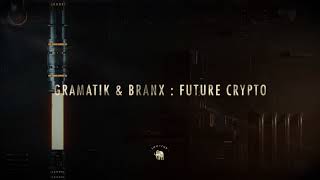 Gramatik & BRANX - Future Crypto