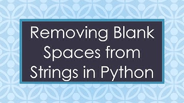 Removing Blank Spaces from Strings in Python