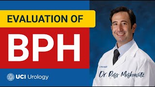 Evaluation of BPH By Dr. Ross Moskowitz - UC Irvine Department of Urology