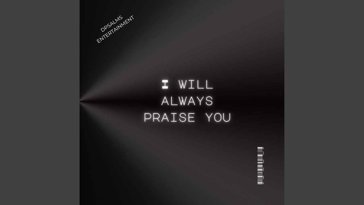 I Will Always Praise You - YouTube