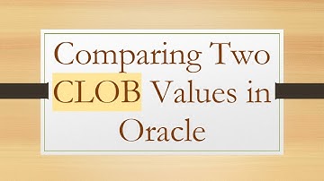 Comparing Two CLOB Values in Oracle